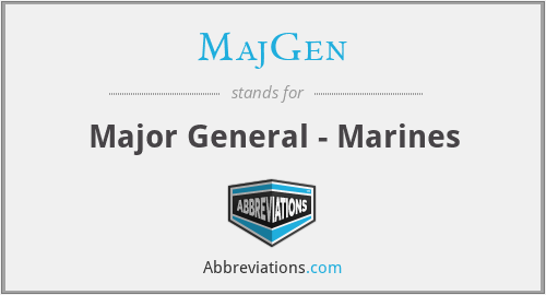 What does MAJ GEN stand for?
